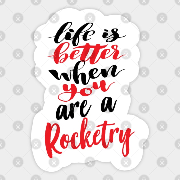 Life Is Better When You Are A Rocketry Sticker by ProjectX23 Orange